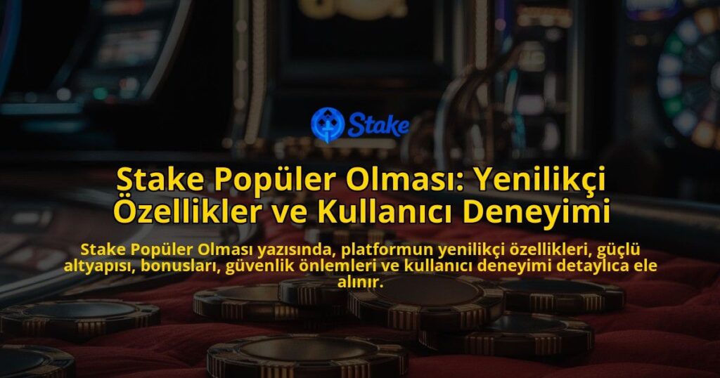 Stake-Popler-Olmas-Yeniliki-zellikler-ve-Kullanc-Deneyimi-overlay-1768232001.jpg