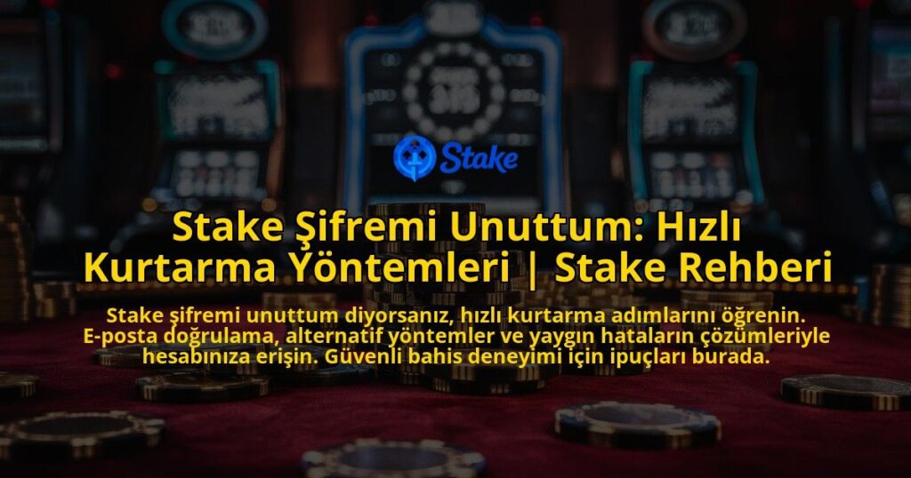 Stake-Sifremi-Unuttum-Hizli-Kurtarma-Yontemleri-Stake-Rehberi-overlay-1769376824.jpg