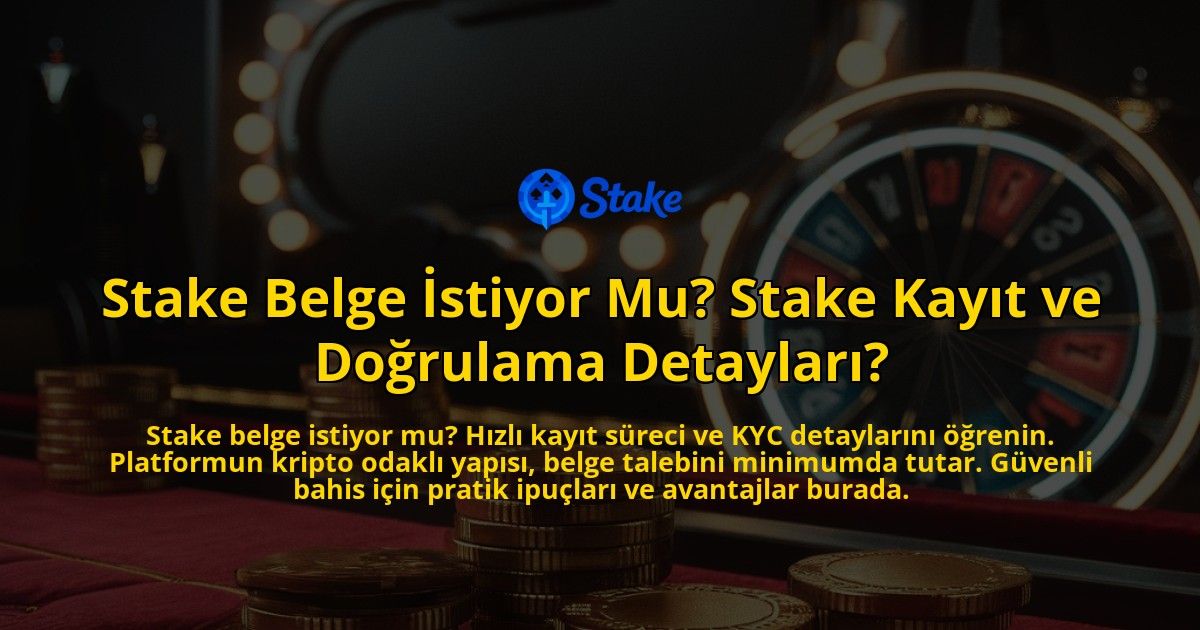 Stake-Belge-Istiyor-Mu-Stake-Kayit-ve-Dogrulama-Detaylari-overlay-1771774103.jpg