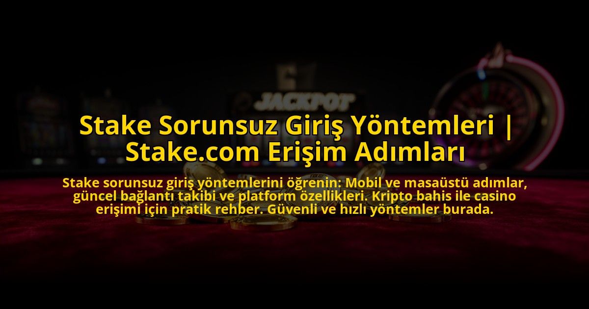Stake-Sorunsuz-Giris-Yontemleri-Stakecom-Erisim-Adimlari-overlay-1772825248.jpg