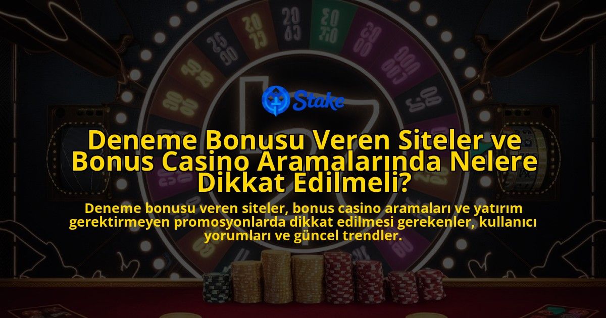 Deneme-Bonusu-Veren-Siteler-ve-Bonus-Casino-Aramalarinda-Nelere-Dikkat-Edilmeli-overlay-1778189689.jpg